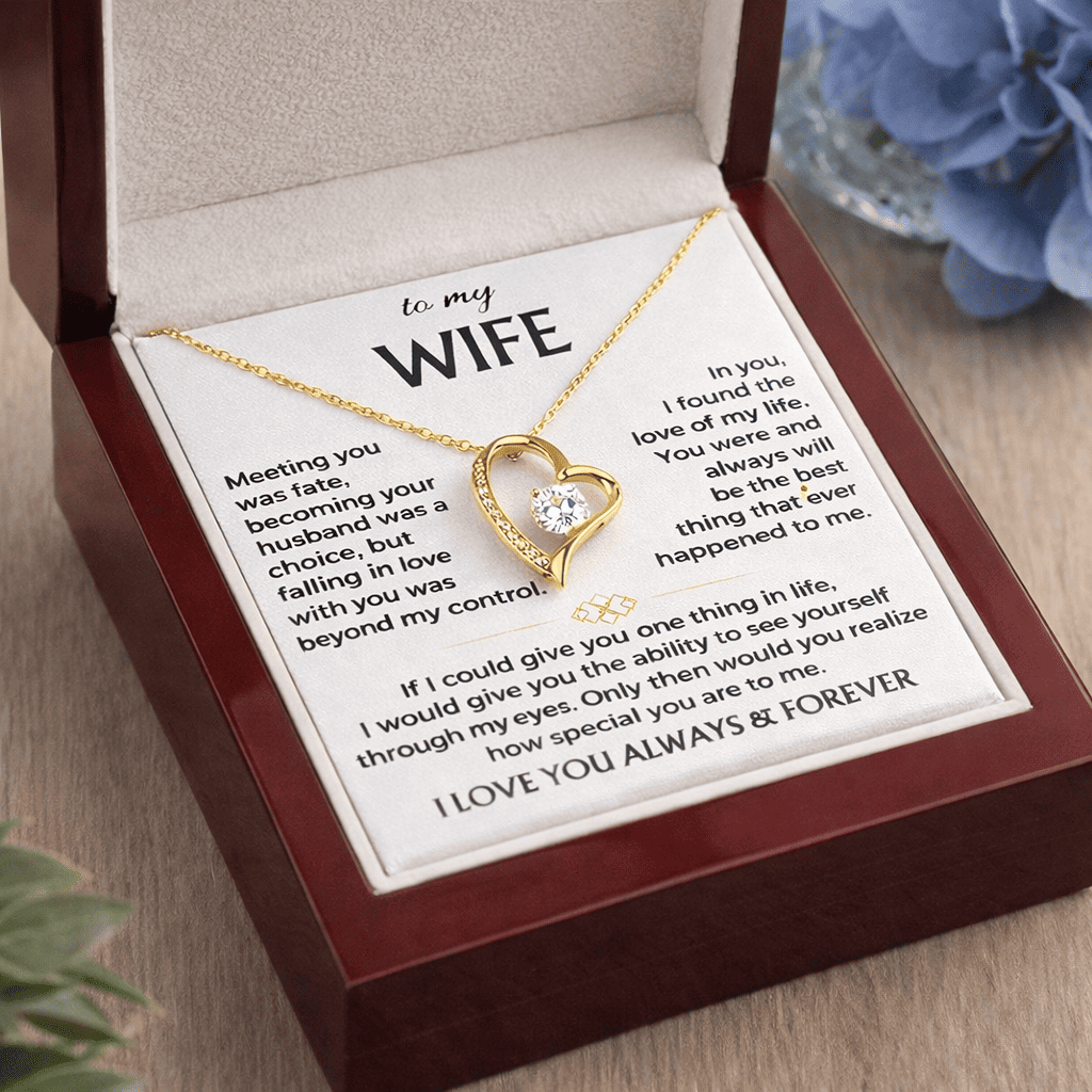 To My Wife – I Love You Always & Forever – Valentine’s Day Gift